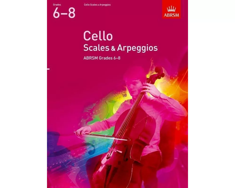 Cello Scales & Arpeggios, ABRSM Grades 6-8