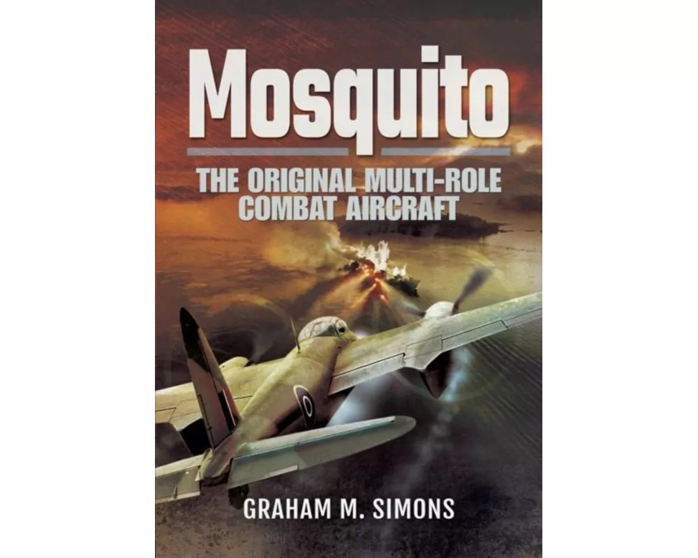 Mosquito: The Original Multi-Role Combat Aircraft