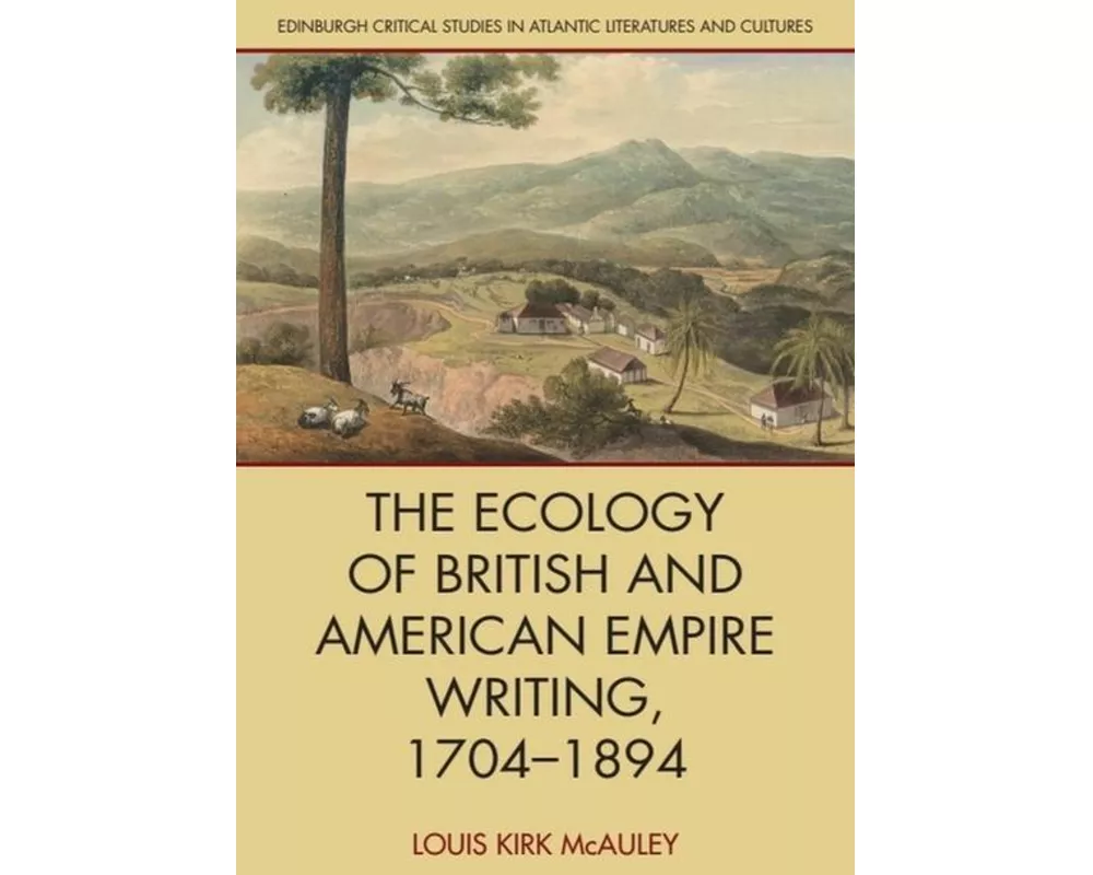 The Ecology of British and American Empire Writing, 1704-1894