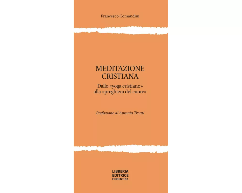 Meditazione cristiana. Dallo «yoga cristiano» alla «preghiera del cuore»