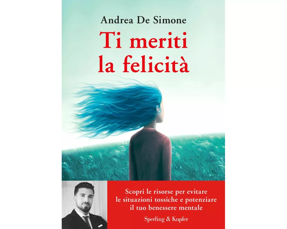 Ti meriti la felicità. Scopri le risorse per evitare le situazioni tossiche e potenziare il tuo benessere mentale