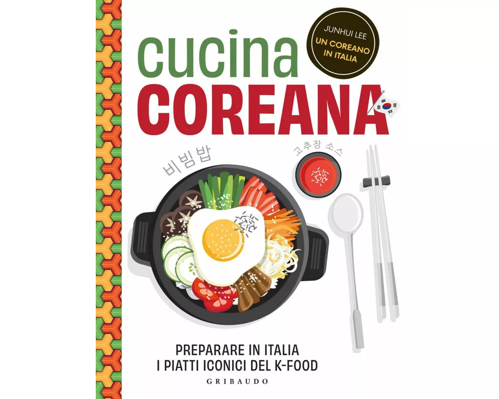 Cucina coreana. Preparare in Italia i piatti iconici del K-food