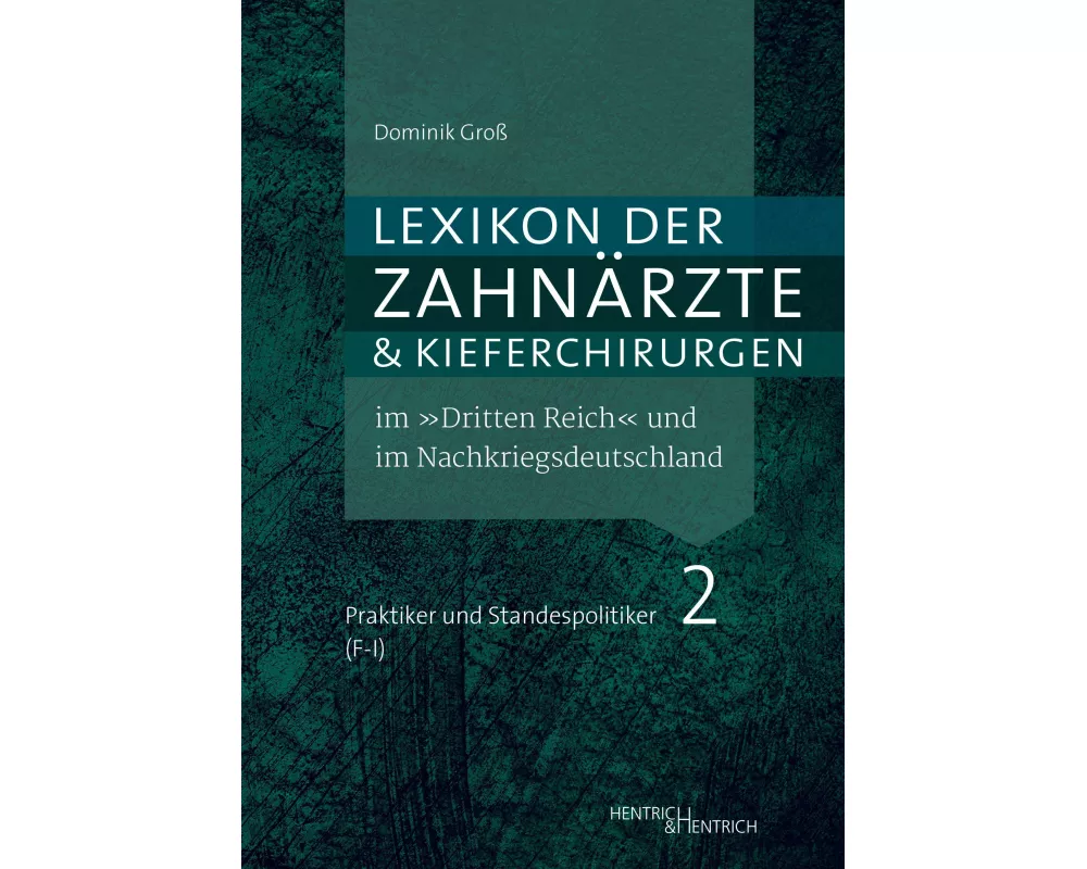Lexikon der Zahnärzte und Kieferchirurgen im "Dritten Reich" und im Nachkriegsdeutschland
