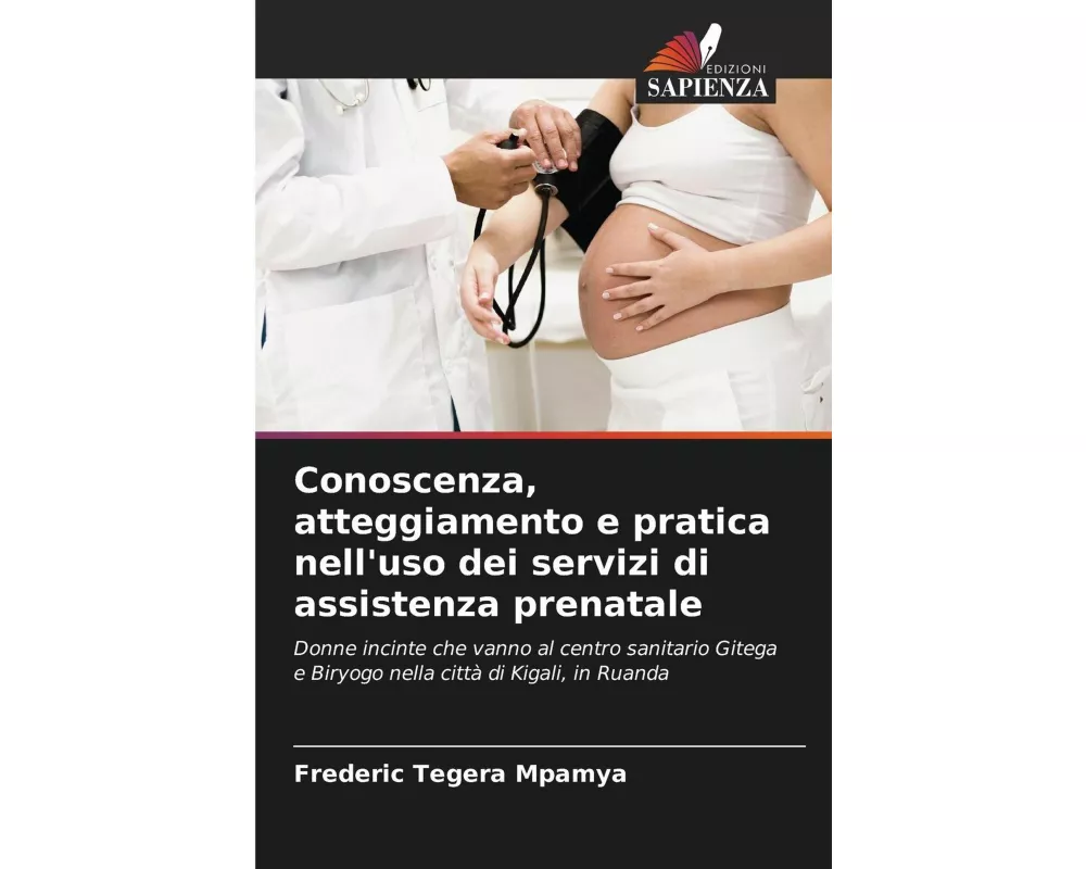 Conoscenza, atteggiamento e pratica nell'uso dei servizi di assistenza prenatale
