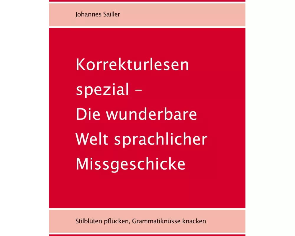 Korrekturlesen spezial - Die wunderbare Welt sprachlicher Missgeschicke