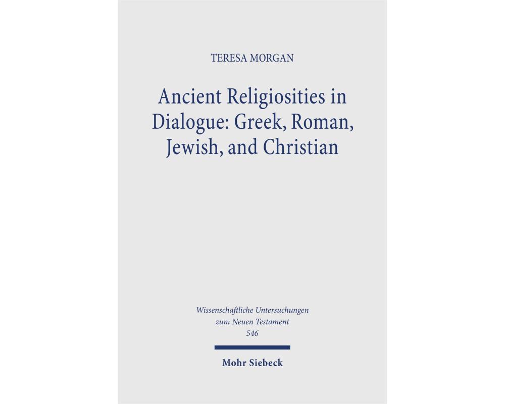 Ancient Religiosities in Dialogue: Greek, Roman, Jewish, and Christian