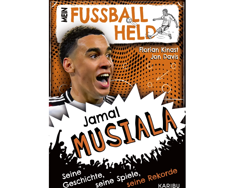 Mein Fußballheld Jamal Musiala – Seine Geschichte, seine Spiele, seine Rekorde