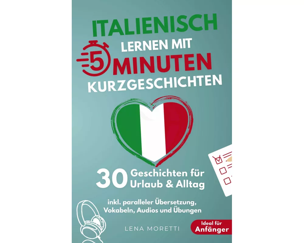 Italienisch lernen mit 5-Minuten Kurzgeschichten | 30 einfache & praxisnahe Geschichten für Urlaub & Alltag