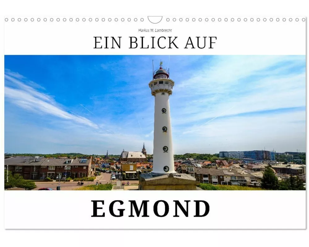 Ein Blick auf Egmond (Wandkalender 2026 DIN A3 quer), CALVENDO Monatskalender