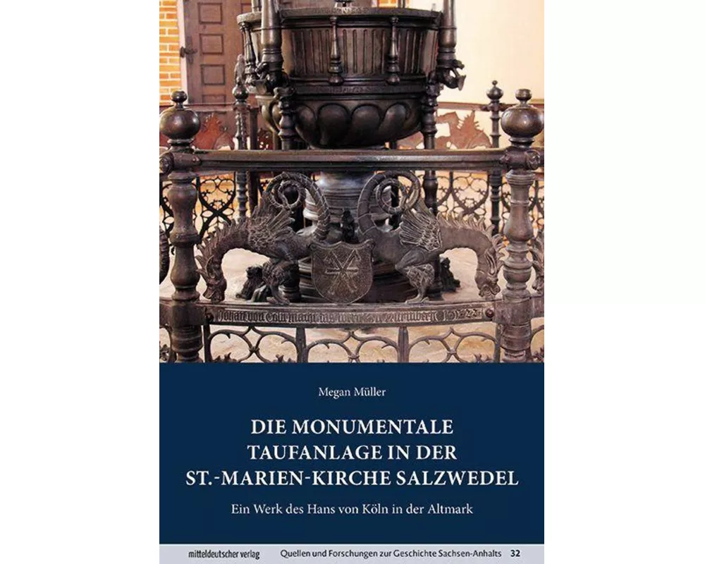 Die monumentale Taufanlage in der St.-Marien-Kirche Salzwedel