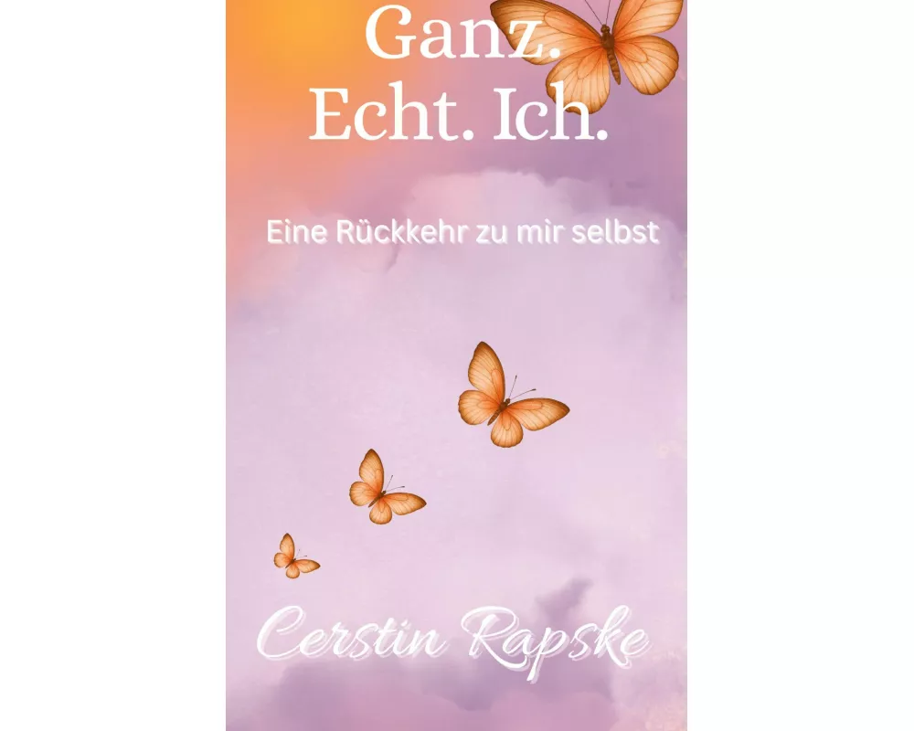 Ganz. Echt. Ich. Eine Rückkehr zu mir selbst