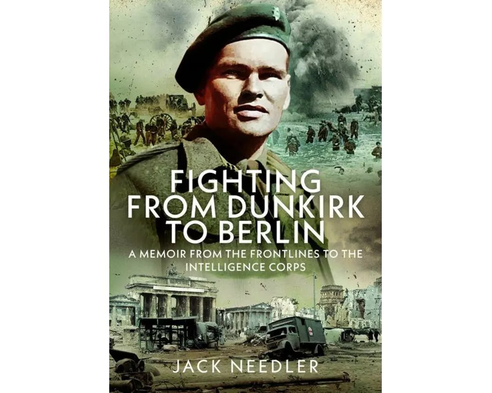 Fighting from Dunkirk to Berlin