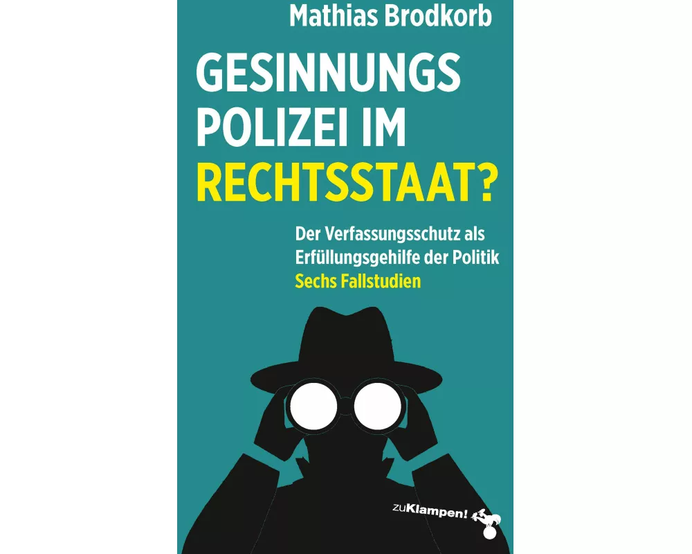 Gesinnungspolizei im Rechtsstaat?