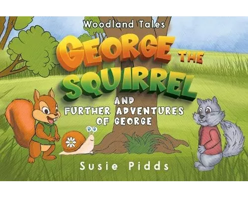 Woodland Tales - George the Squirrel and Further Adventures of George