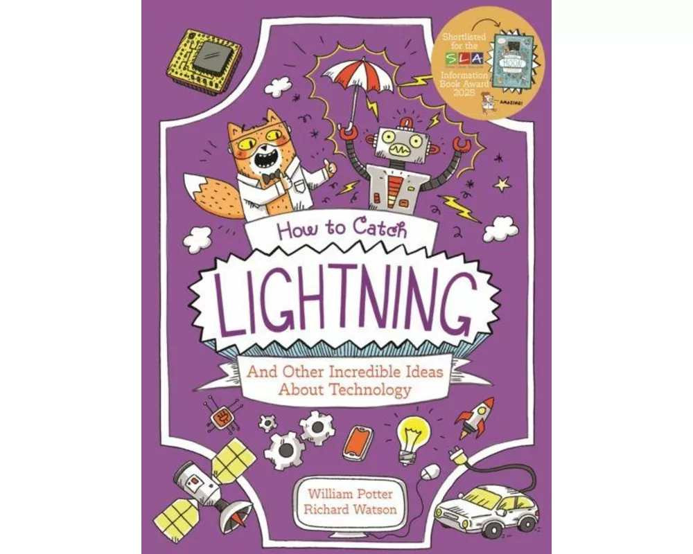 How to Catch Lightning and Other Incredible Ideas about Technology