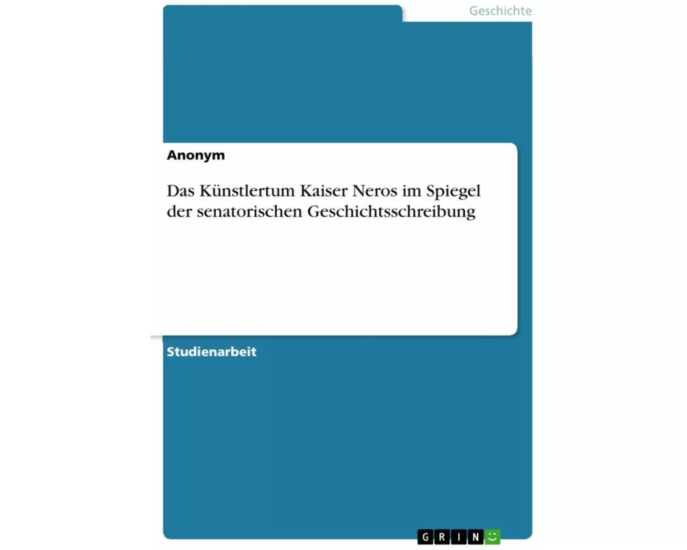 Das Künstlertum Kaiser Neros im Spiegel der senatorischen Geschichtsschreibung