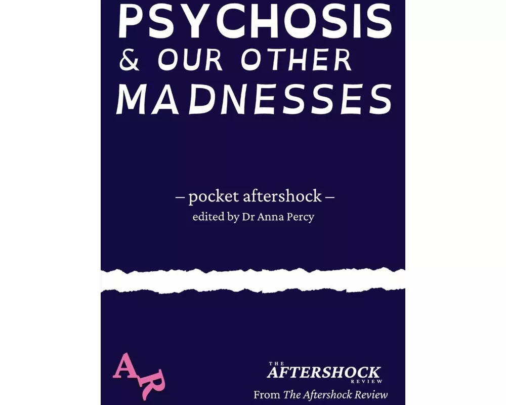 Psychosis and Our Other Madnesses