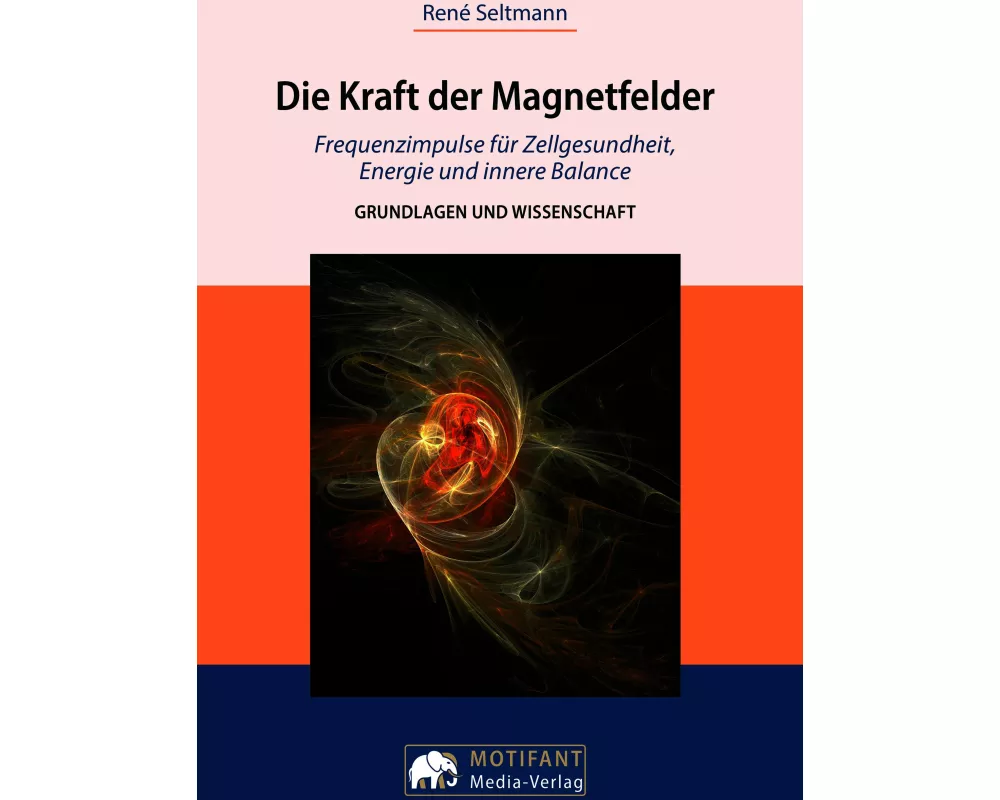 Die Kraft der MagnetfelderFrequenzimpulse für Zellengesundheit, Energie und innere Balance
