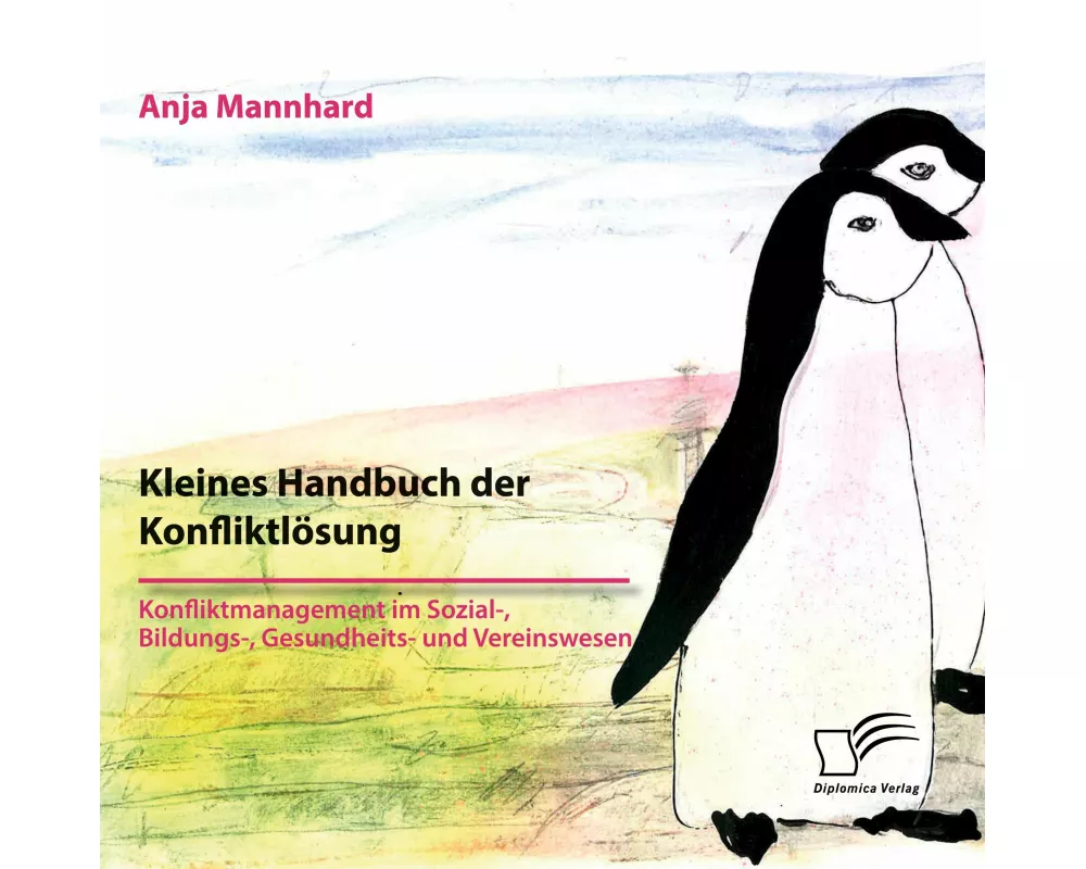 Kleines Handbuch der Konfliktlösung. Konfliktmanagement im Sozial-, Bildungs-, Gesundheits- und Vereinswesen