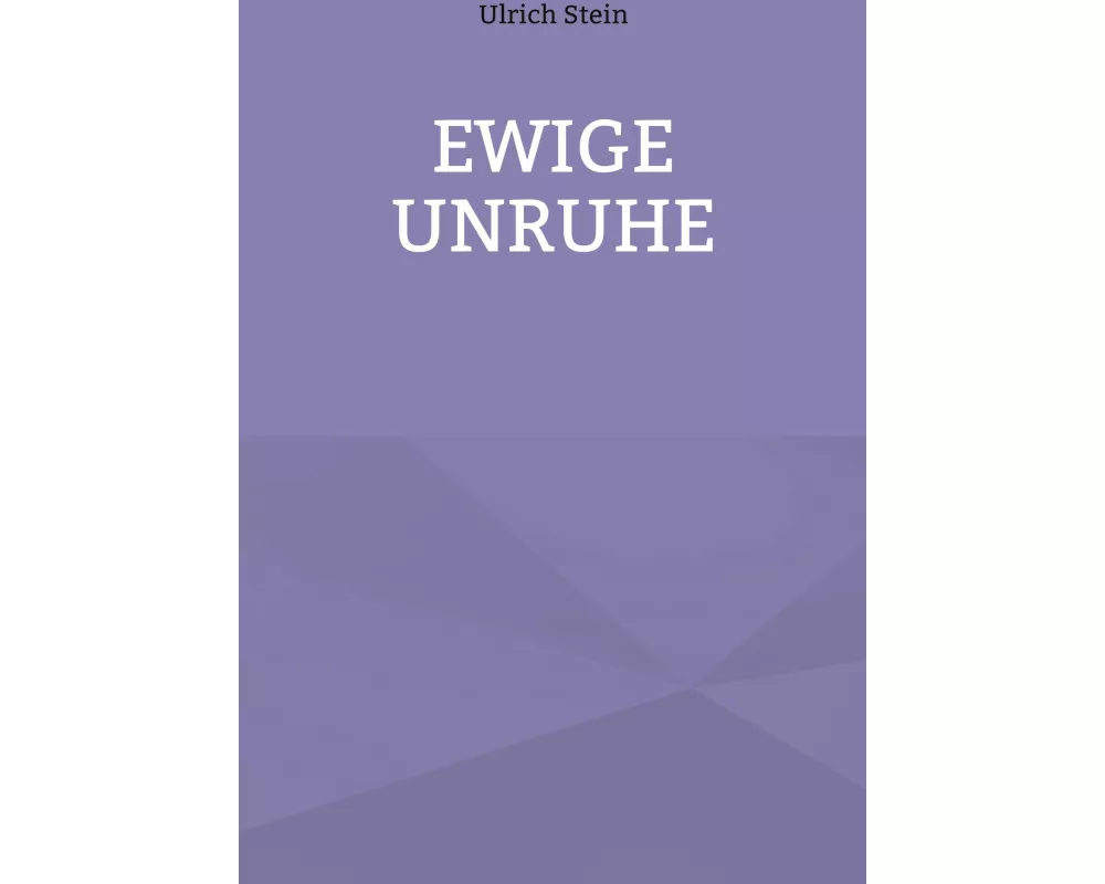 Ewige Unruhe