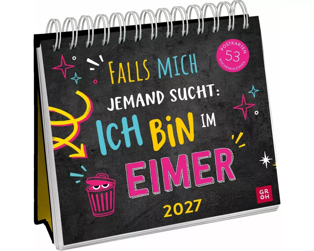 Postkartenkalender 2027: Falls mich jemand sucht: Ich bin im Eimer