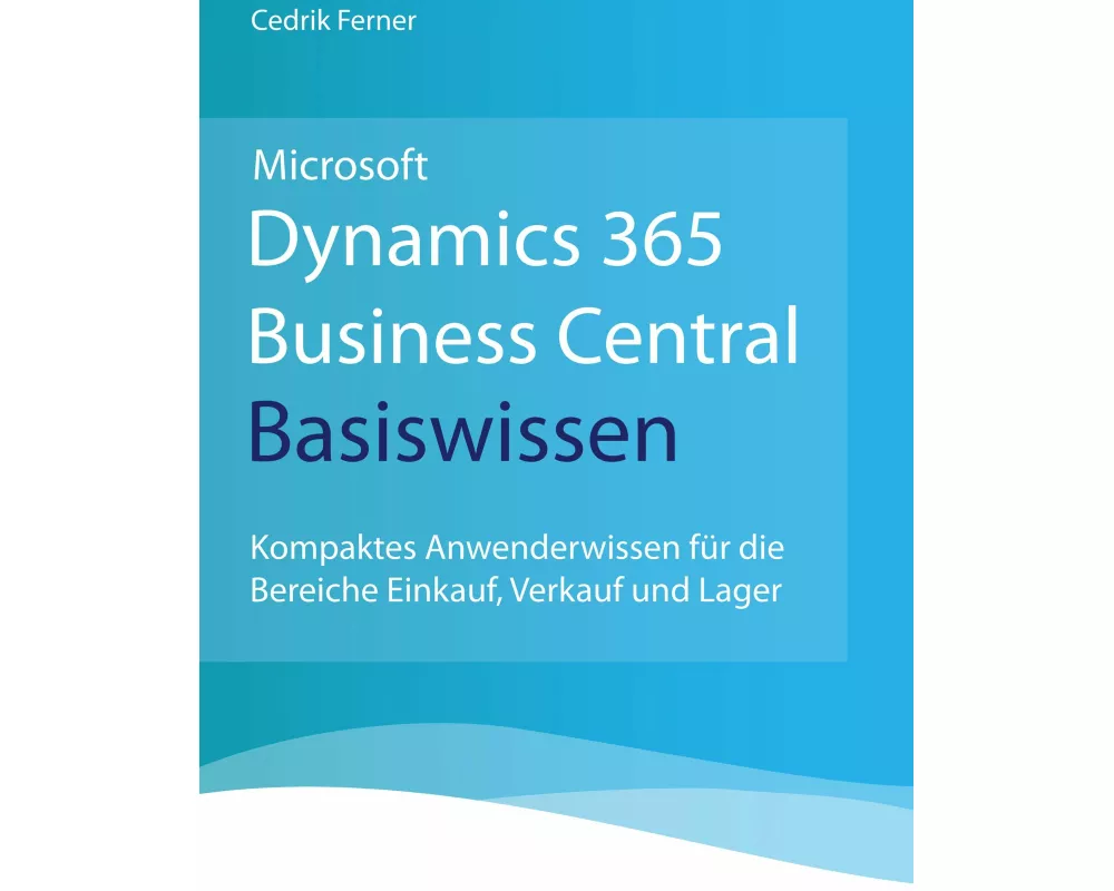 Microsoft Dynamics 365 Business Central Basiswissen