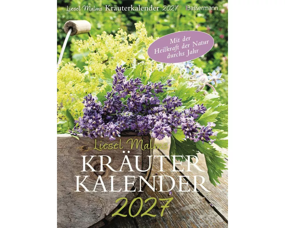 Liesel Malms Kräuterkalender 2027. Mit der Heilkraft der Natur durchs Jahr