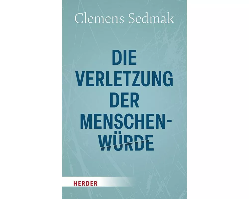 Die Verletzung der Menschenwürde