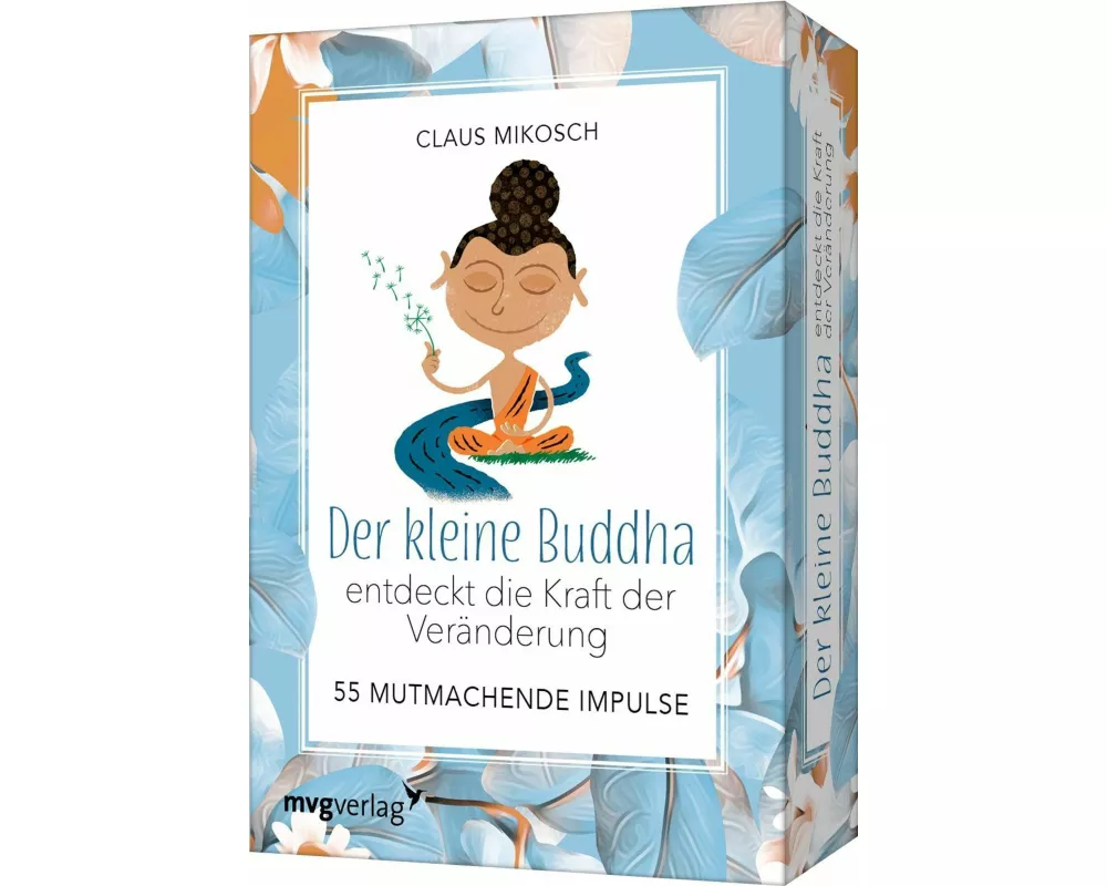Der kleine Buddha entdeckt die Kraft der Veränderung - 55 mutmachende Impulse