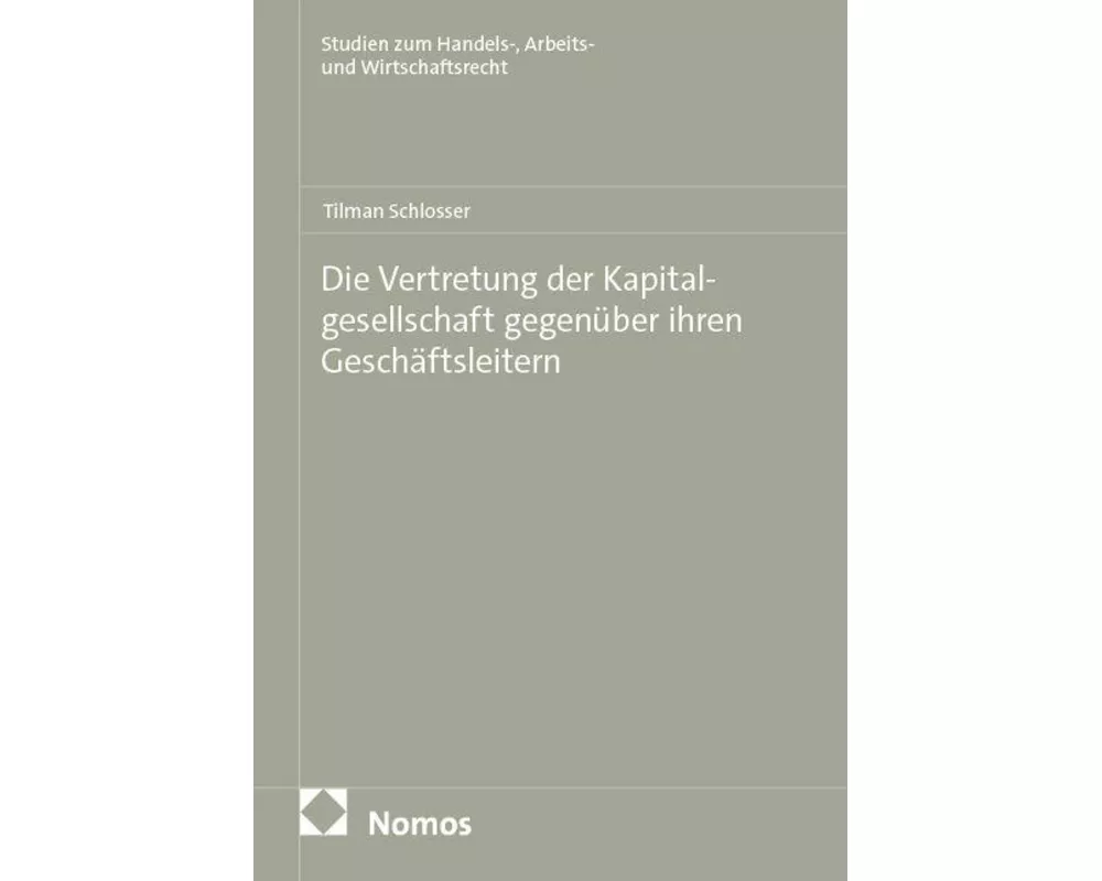 Die Vertretung der Kapitalgesellschaft gegenüber ihren Geschäftsleitern