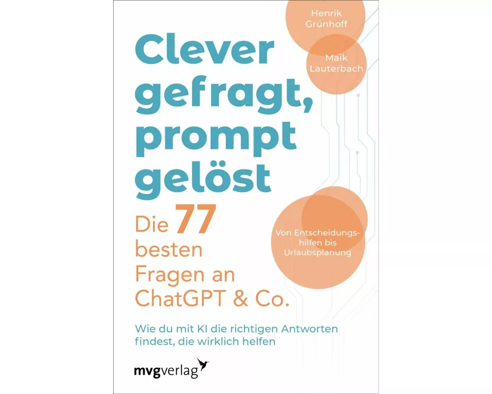 Clever gefragt, prompt gelöst – die 77 besten Fragen an ChatGPT & Co