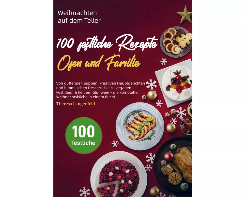 Weihnachten auf dem Teller - 100 festliche Rezepte für Herz, Ofen und Familie