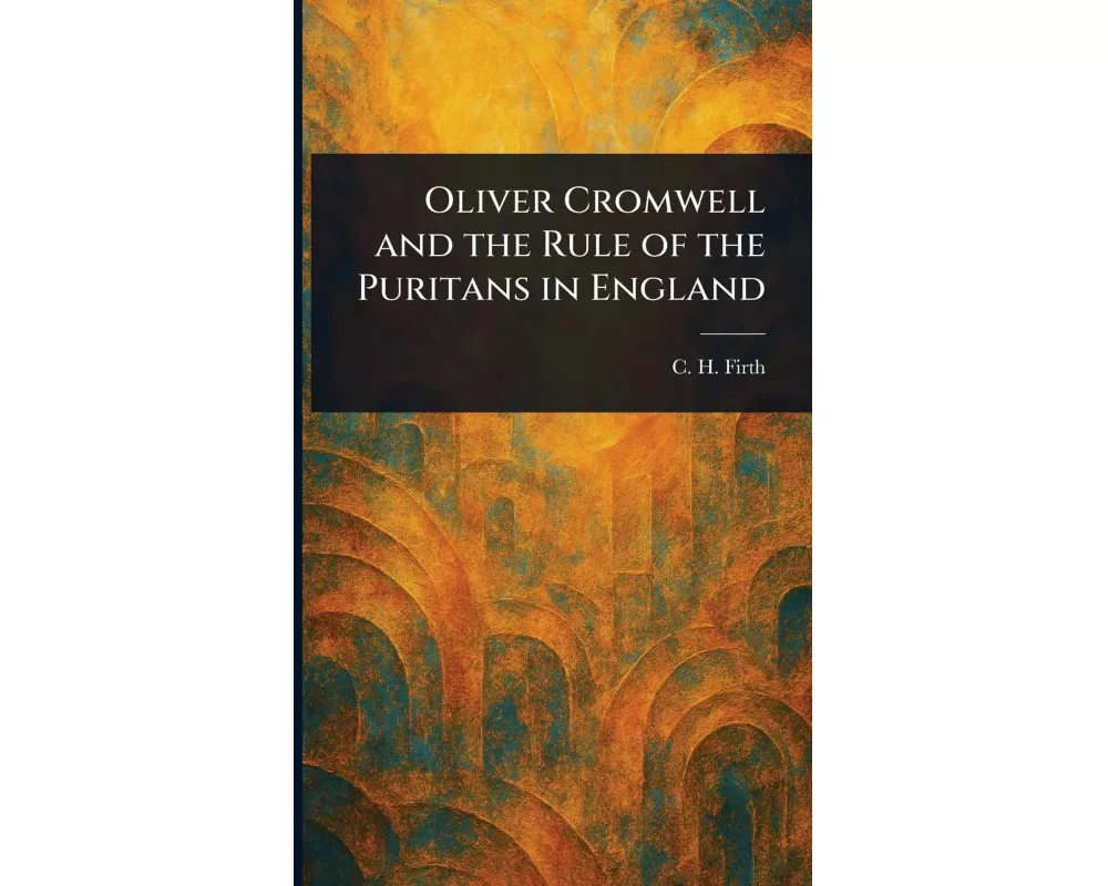 Oliver Cromwell and the Rule of the Puritans in England