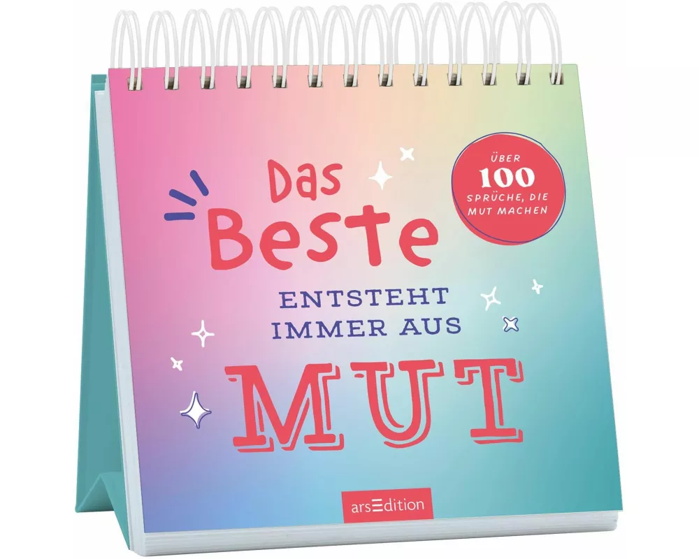 Das Beste entsteht immer aus Mut