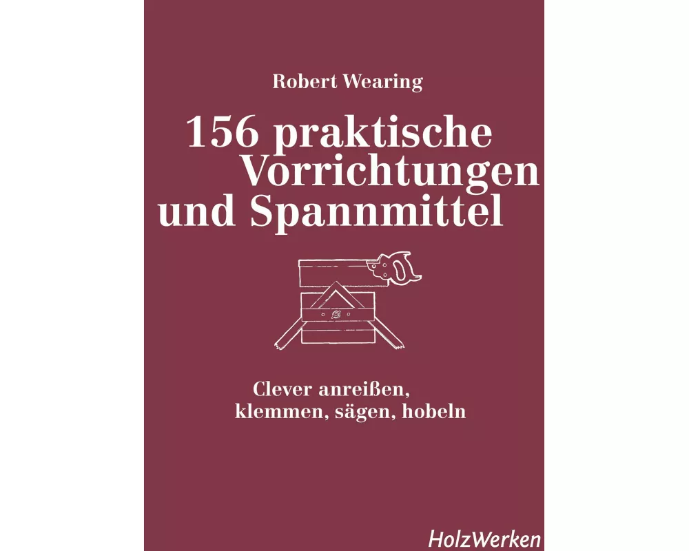 156 praktische Vorrichtungen und Spannmittel