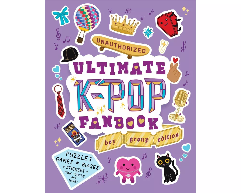 Unauthorized Ultimate K-Pop Fanbook: Boy Group Edition