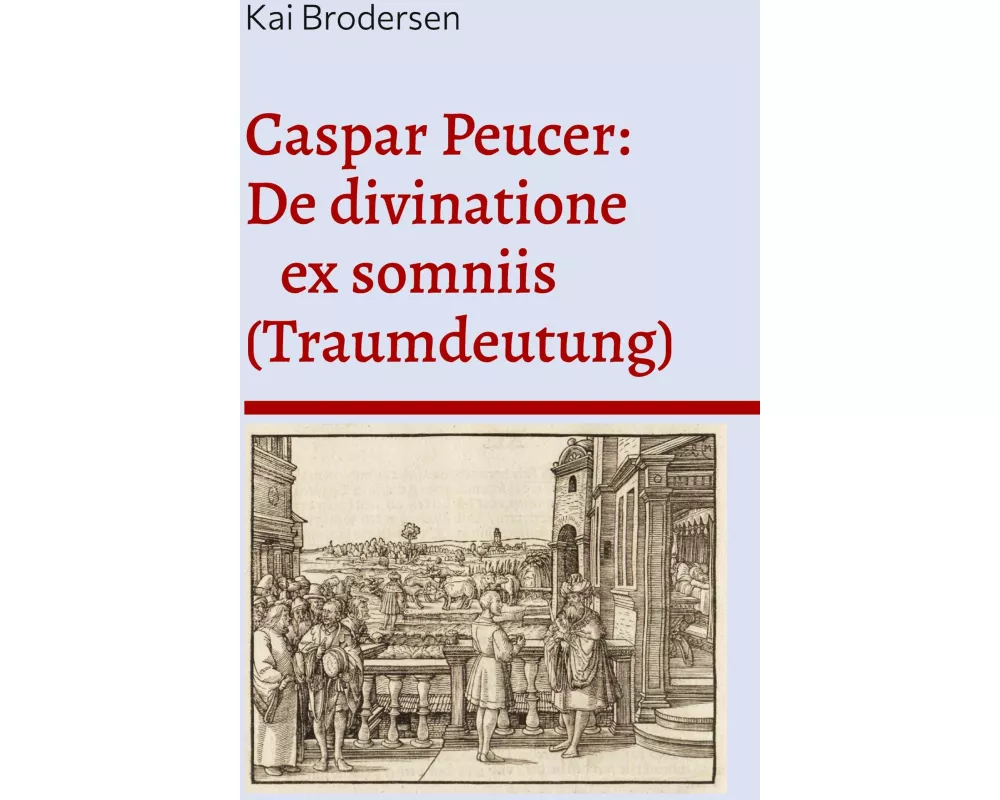 Caspar Peucer: De divinatione ex somniis (Traumdeutung)