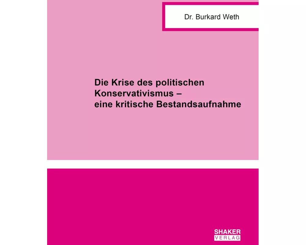 Die Krise des politischen Konservativismus - eine kritische Bestandsaufnahme