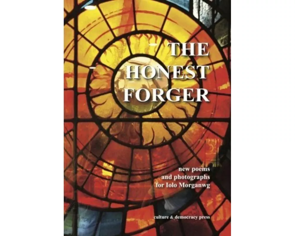 The Honest Forger - new poems and photographs for Iolo Morganwg