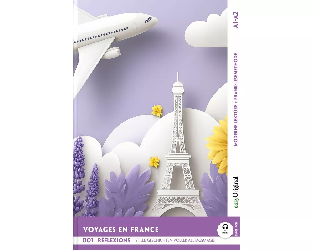 Voyages en France - Reisen durch Frankreich - Réflexions: 10 Französische Geschichten voller Alltagsmagie A1-A2 (+ Audio-Online)