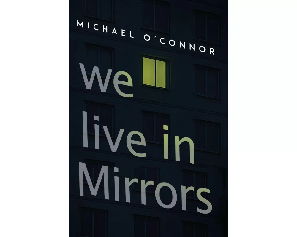 We Live in Mirrors