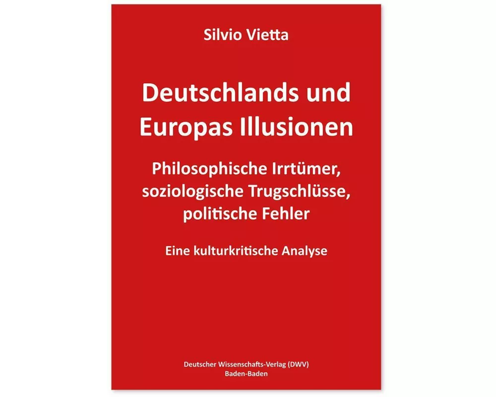 Deutschlands und Europas Illusionen