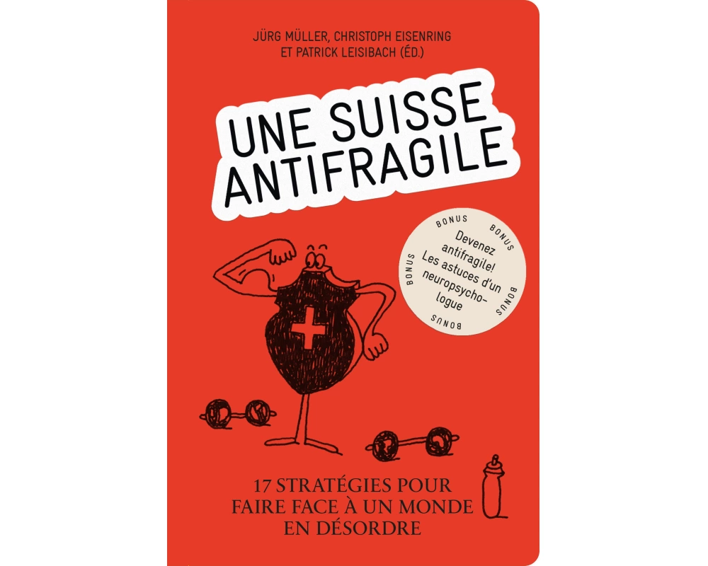 Une Suisse antifragile – 17 Stratégies pour faire face à un monde en désordre