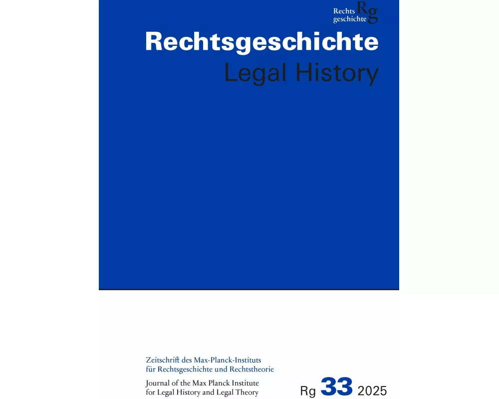 Rechtsgeschichte (Rg) - Legal History Band 33, 2025