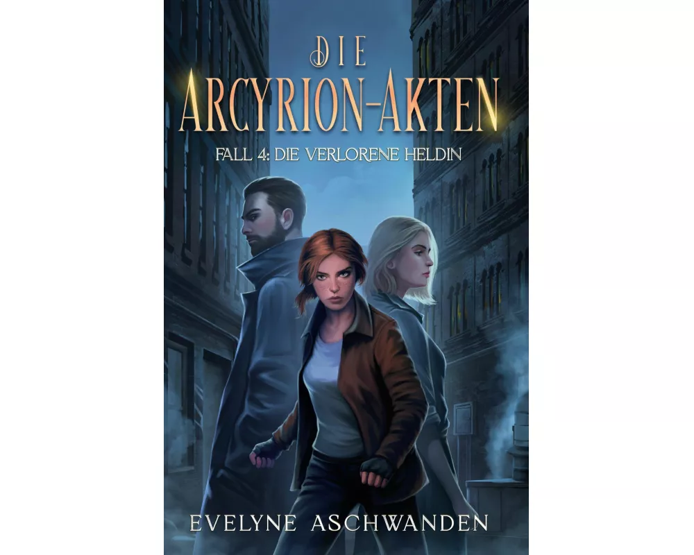 Die Arcyrion-Akten - Fall 4: Die verlorene Heldin
