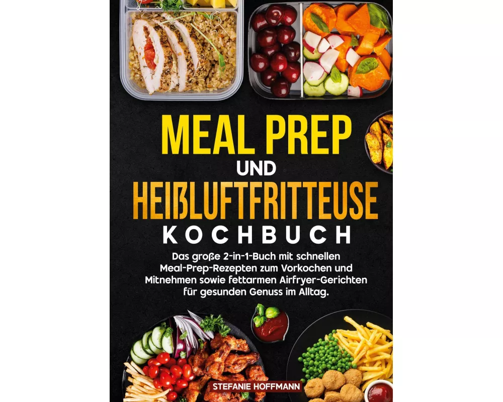 Meal Prep und Heißluftfritteuse Kochbuch