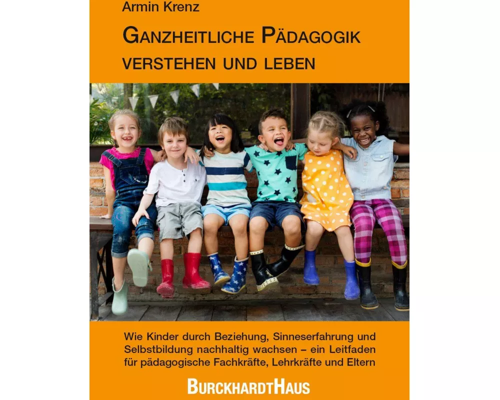 Ganzheitliche Pädagogik verstehen und leben