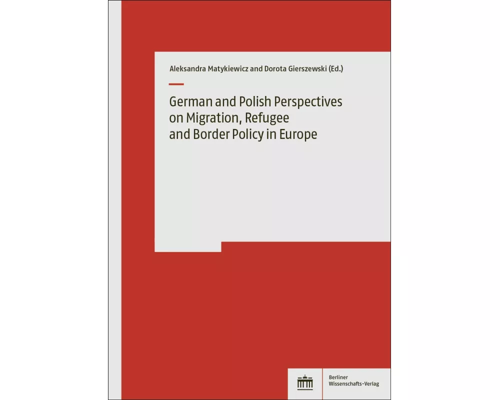 German and Polish Perspectives on Migration, Refugee and Border Policy in Europe