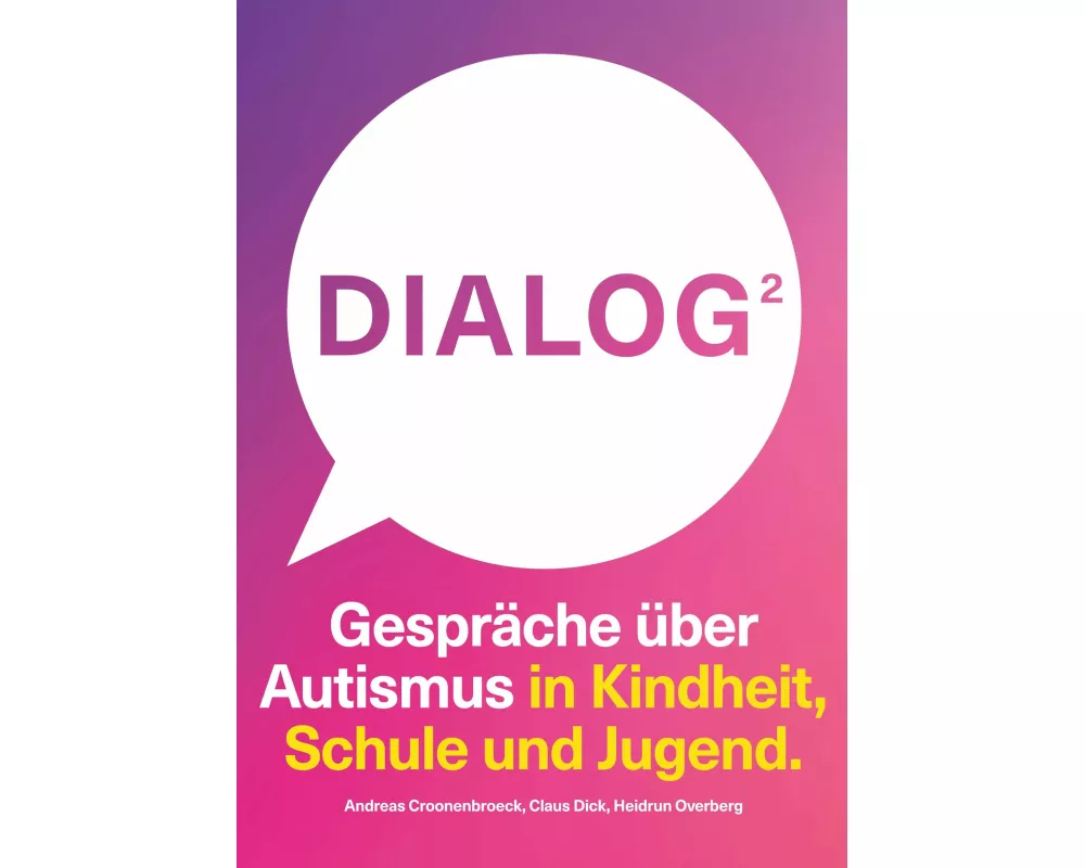 Dialog 2. Gespräche über Autismus in Kindheit, Schule und Jugend