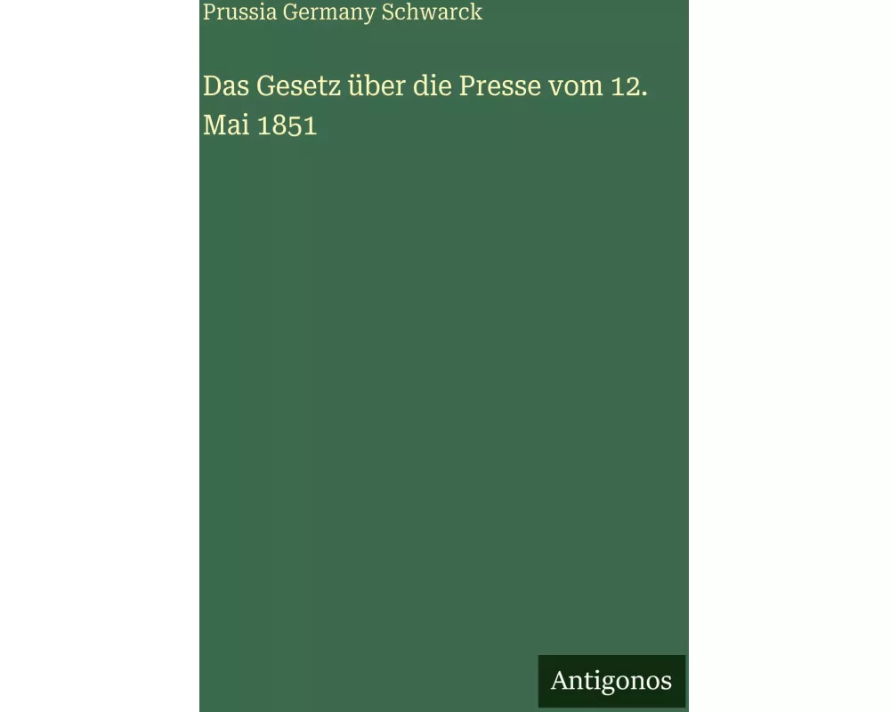 Das Gesetz über die Presse vom 12. Mai 1851